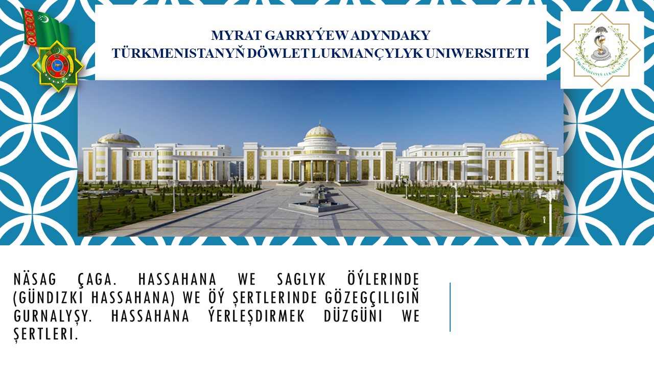 N&auml;sag &ccedil;aga. Hassahana we saglyk...